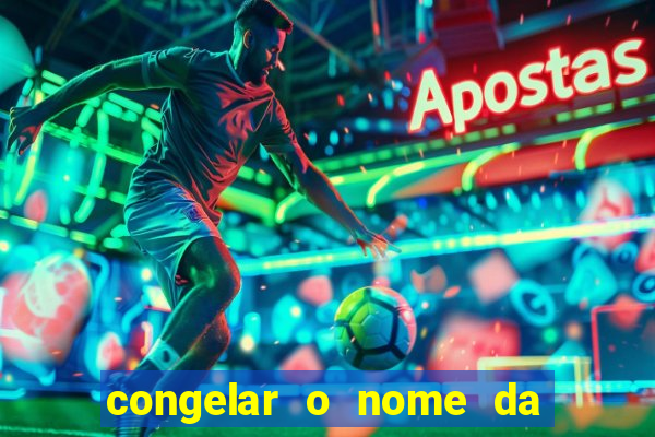 congelar o nome da pessoa no congelador